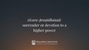 isvara-pranidhanad: surrender or devotion to a higher power