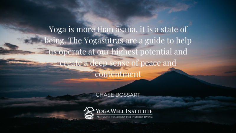 Yoga is more than asana,it is a state of being. The Yogasutras are a guide to help us operate at our highest potential and create a deep sense of peace and contentment. 
