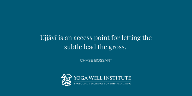 Ujjayi Quote by Chase Bossart from the Yoga Well Institute